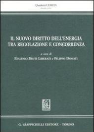 Il nuovo diritto dell'energia tra regolazione e concorrenza