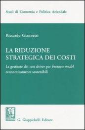 La riduzione strategica dei costi. La gestione dei cost driver per business model economicamente sostenibili