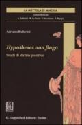 Hypotheses non fingo. Studi di diritto positivo