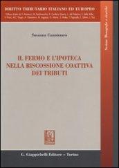 Il fermo e l'ipoteca nella riscossione coattiva dei tributi-Seizure of registered movable property and mortgages in the forcible tax collection. Ediz. bilingue