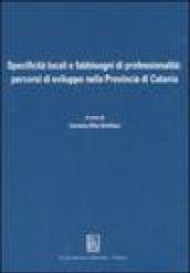 Specificità locali e fabbisogni di professionalità: percorsi di sviluppo nella Provincia di Catania