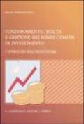 Funzionamento, scelta e gestione dei fondi comuni di investimento. L'approccio dell'investitore