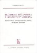 Tradizione romanistica e «dommatica» moderna. Percorsi della romano-civilistica italiana nel primo Novecento