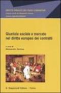 Giustizia sociale e mercato nel diritto europeo dei contratti