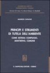 Principi e strumenti di tutela dell'ambiente. Come sistema complesso, adattativo, comune