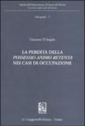 La perdita della «possessio animo retenta» nei casi di occupazione