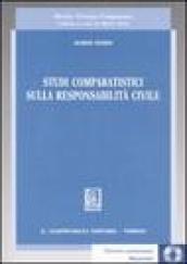 Studi comparatistici sulla responsabilità civile. Con CD-ROM