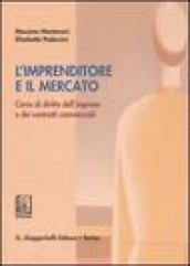 L'imprenditore e il mercato. Corso di diritto dell'impresa e dei contratti commerciali