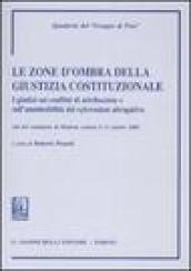 Le zone d'ombra della giustizia costituzionale. I giudizi sui conflitti di attribuzione e aull'ammissibilità del referendum abrogativo