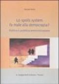 Lo spoils system fa male alla democrazia? Politica e pubblica amministrazione