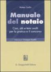 Manuale del notaio. Casi, atti e temi svolti per la pratica e il concorso