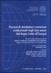 Processi di devolution e transizioni costituzionali negli Stati unitari (dal Regno Unito all'Europa). Atti del Convegno (Università di Bologna, 24-25 novembre 2006)