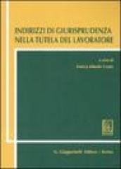 Indirizzi di giurisprudenza nella tutela del lavoratore