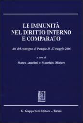 Le immunità nel diritto interno e comparato. Atti del Convegno (Perugia, 25-27 maggio 2006)