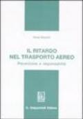 Il ritardo nel trasporto aereo. Prevenzione e responsabilità