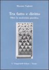 Tra fatto e diritto. Oltre la modernità giuridica