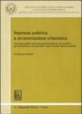 Interesse pubblico e strumentazione urbanistica. L'interesse pubblico nella interpretazione dottrinale del contributo giurisprudenziale su natura giuridica...