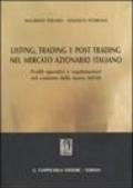 Listing, trading e post trading nel mercato azionario italiano. Profili operativi e regolamentari nel contesto della nuova MIFID