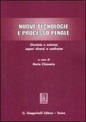 Nuove tecnologie e processo penale. Giustizia e scienza: saperi diversi a confronto