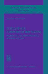 Tutela penale e principio di precauzione. Profili attuali, problematicità, possibili sviluppi