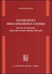 Gli equivoci della dogmatica causale. Per una ricostruzione critica del versante obiettivo del reato