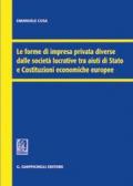 Le forme di impresa privata diverse dalle società lucrative tra aiuti di Stato e Costituzioni economiche europee