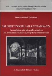 Dai diritti sociali alla cittadinanza. La condizione giuridica dello straniero tra ordinamento italiano e prospettive sovranazionali