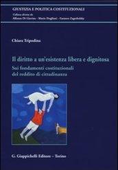 Il diritto a un'esistenza libera e dignitosa. Sui fondamenti costituzionali del reddito di cittadinanza