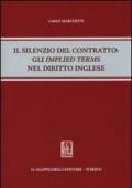 Il silenzio del contratto. Gli «implied terms» nel diritto inglese