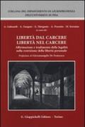 Libertà dal carcere libertà nel carcere. Affermazione e tradimento della legalità nella restrizione della libertà personale