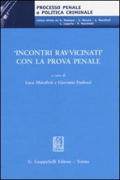 «Incontri ravvicinati» con la prova penale