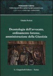 Deontologia dell'avvocato, ordinamento forense, amministrazione della giustizia