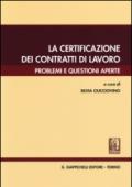 La certificazione dei contratti di lavoro. Problemi e questioni aperte