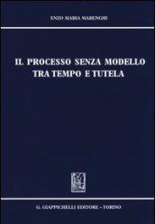 Il processo senza modello tra tempo e tutela