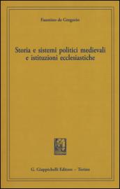 Storia e sistemi politici medievali e istituzioni ecclesiastiche