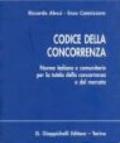 Codice della concorrenza. Norme italiane e comunitarie per la tutela della concorrenza e del mercato