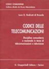 Codice delle telecomunicazioni. Disciplina comunitaria e nazionale in tema di telecomunicazioni e televisione