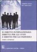 Il diritto internazionale: diritto per gli stati e diritto per gli individui. Parte generale