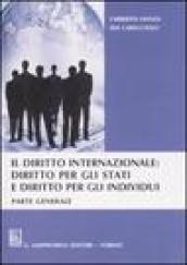 Il diritto internazionale: diritto per gli stati e diritto per gli individui. Parte generale