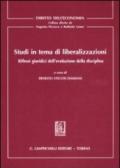 Studi in tema di liberalizzazioni. Riflessi giuridici dell'evoluzione della disciplina