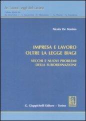 Impresa e lavoro oltre la legge Biagi. Vecchi e nuovi problemi della subordinazione