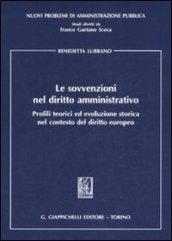 Le sovvenzioni nel diritto amministrativo. Profili teorici ed evoluzione storica nel contesto del diritto europeo