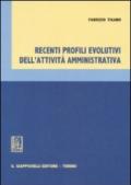 Recenti profili evolutivi dell'attività amministrativa