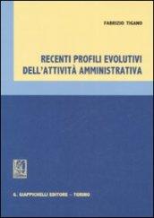 Recenti profili evolutivi dell'attività amministrativa