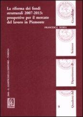 La riforma dei fondi strutturali 2007-2013: prospettive per il mercato del lavoro in Piemonte