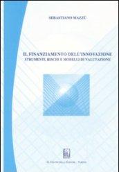 Il finanziamento dell'innovazione. Strumenti, rischi e modelli di valutazione