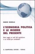 L'economia politica e le miserie del presente. Brevi saggi sui mali del capitalismo e sui rimedi per combatterli