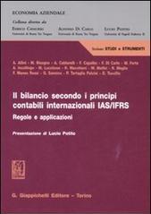 Il bilancio secondo i principi contabili internazionali IAS/IFRS. Regole e applicazioni