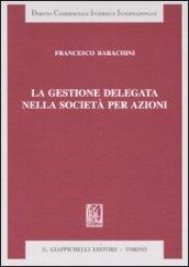 La gestione delegata nella società per azioni