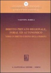 Diritto privato regionale, foral ed autonomico. Verso un diritto europeo della persona